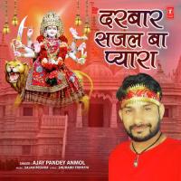 Darbar Sajal Ba Pyara Ajay Pandey Anmol Song Download Mp3