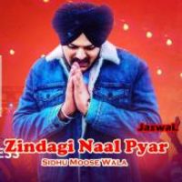 Zindagi Naal Pyar Sidhu Moose Wala Song Download Mp3