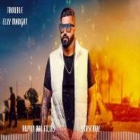 Trouble Elly Mangat Song Download Mp3