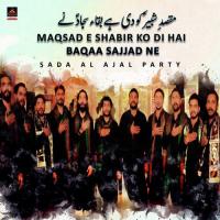 Maqsad e Shabir Ko Di Hai Baqaa Sajjad Ne songs mp3