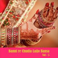 Banni Re Chudla Laijo Bansa, Vol. 5 songs mp3