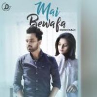 Mai Bewafa Ishan Kouran Song Download Mp3