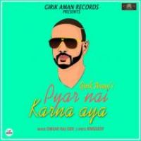 Pyar Nai Karna Aya Girik Aman Song Download Mp3