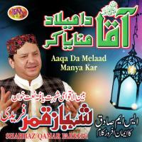 Aaqa Da Melaad Manya Kar Shahbaz Qamar Fareedi Song Download Mp3
