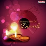 Dhamaka Hits Of Diwali songs mp3