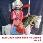 Rum Jhum Aawe Baba Ro Ghodla, Vol. 5 songs mp3