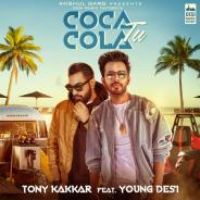Coca Cola Tu Tony Kakkar,Young Desi Song Download Mp3