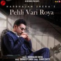 Pehli Vari Roya Harbhajan Shera Song Download Mp3