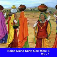 Naina Nicha Karle Gori Mere E, Vol. 1 songs mp3