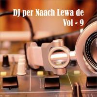DJ Par Naach Lewa De, Vol. 8 songs mp3