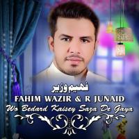 Wo Bedard Kaisey Saza De Gaya Fahim Wazir,R. Junaid Song Download Mp3