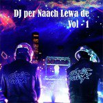 DJ Per Naach Lewa De, Vol. 1 songs mp3