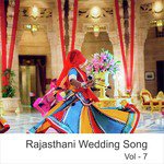 Rajasthani Wedding Songs, Vol. 7 songs mp3