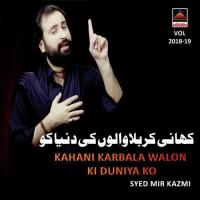 Kahani Karbala Walon Ki Duniya Ko Syed Mir Kazmi Song Download Mp3
