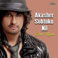 Akasher Sobtuku Nil Sonu Nigam Song Download Mp3