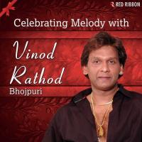 Celebrating Melody With Vinod Rathod (Bhojpuri) songs mp3