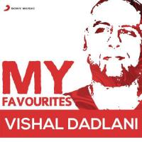 Vishal Dadlani: My Favourites songs mp3