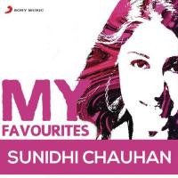 Sunidhi Chauhan: My Favourites songs mp3