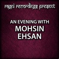 An Evening with Mohsin Ehsan songs mp3