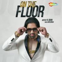 On The Floor K John Song Download Mp3