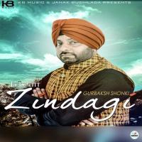 Zindgai Gurbaksh Shonki Song Download Mp3