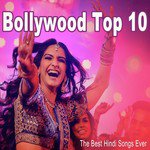 Bollywood Top 10 (The Best Hindi Songs Ever) songs mp3