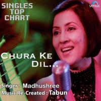 Chura Ke Dil - Singles  Top Chart Madhushree Song Download Mp3