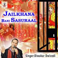 Jailkhana Bani Sasuraal Diwakar Dwivedi Song Download Mp3