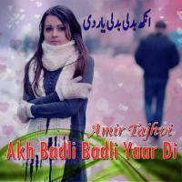 Akh Badli Badli Yaar Di Amir Tajhvi Song Download Mp3