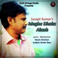 Meghe Dhaka Akash Suvajit Kumar Song Download Mp3
