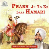 Prabh Ju To Ke Laaj Hamari Bhai Davinder Singh Ji Sodhi (Ludhiane Wale) Song Download Mp3