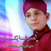 Sirf Aik Bar Syed Arsalan Shah Qadri Song Download Mp3