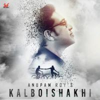 Kalboishakhi Anupam Roy Song Download Mp3