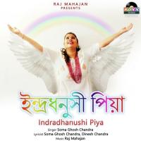 Indradhanushi Piya Soma Ghosh Chandra Song Download Mp3