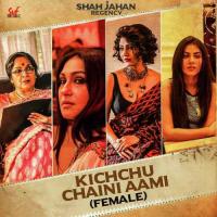 Kichchu Chaini Aami (Female) Madhubanti Bagchi Song Download Mp3