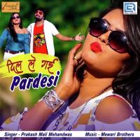 Dil Le Gai Pardesi Prakash Mali Mehandwas Song Download Mp3