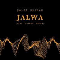 Jalwa (feat. Arham & Ushbah) Salar Shamas,Ushbah,Arham Song Download Mp3