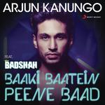 Baaki Baatein Peene Baad (Shots) Arjun Kanungo,Badshah Song Download Mp3