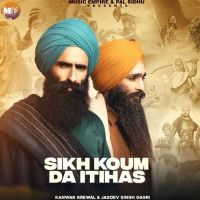 Sikh Kaum Da Itihaas Kanwar Grewal,Jagdev Singh Gaggri Song Download Mp3