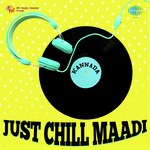 Just Chill Maadi songs mp3