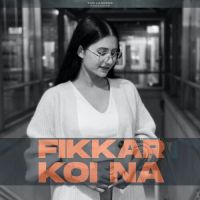 Fikkar Koi Na (Female Version) The Koko Song Download Mp3