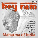 Hey Ram: Popular Speeches, Bhajans And Inspirations from Gandhi - The Mahatma of India songs mp3