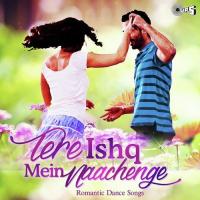 Tere Ishq Mein Naachenge - Romantic Dance Hits songs mp3