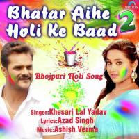 Bhatar Aihe Holi Ke Baad Khesari Lal Yadav,Chours Song Download Mp3