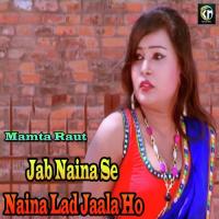 Jab Naina Se Naina Lad Jaala Ho Mamta Raut Song Download Mp3
