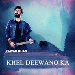 Khel Deewano Ka Fawad Khan Song Download Mp3