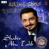 Assalam O Allaika Ya Rasool Allah Shabir Abu Talib Song Download Mp3