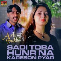 Sadi Toba Hunr Na Kareson Pyar Ashraf Bukhari Song Download Mp3