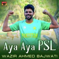 Aya Aya Psl Wazir Ahmed Bajwati Song Download Mp3