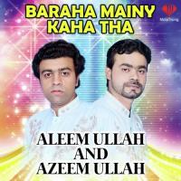 Baraha Mainy Kaha Tha Aleem Ullah,Azeem Ullah Song Download Mp3